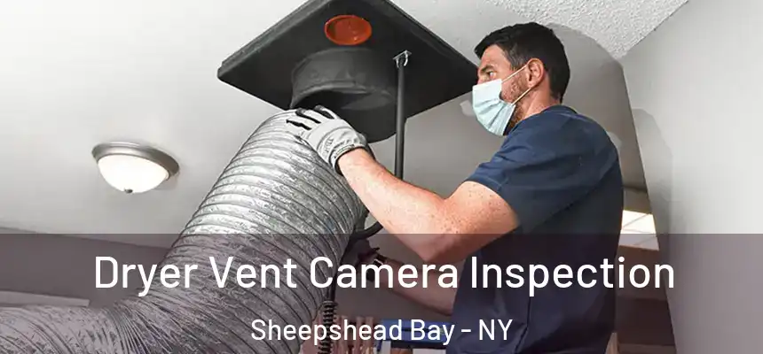  Dryer Vent Camera Inspection Sheepshead Bay - NY