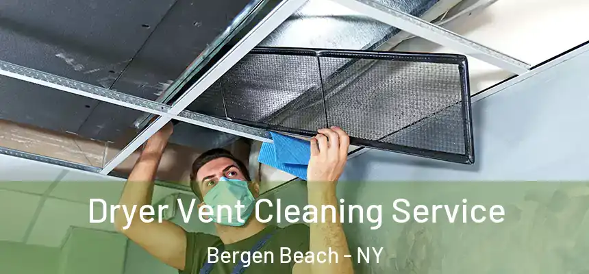  Dryer Vent Cleaning Service Bergen Beach - NY