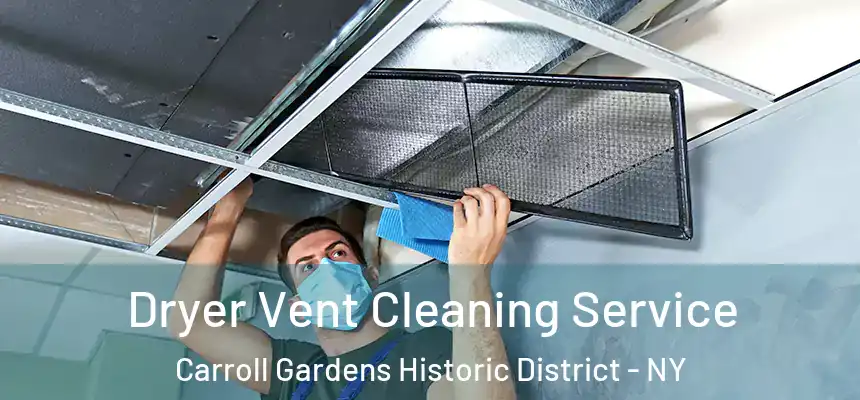 Dryer Vent Cleaning Service Carroll Gardens Historic District - NY