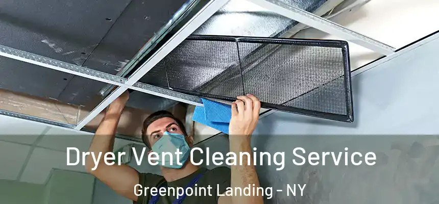Dryer Vent Cleaning Service Greenpoint Landing - NY