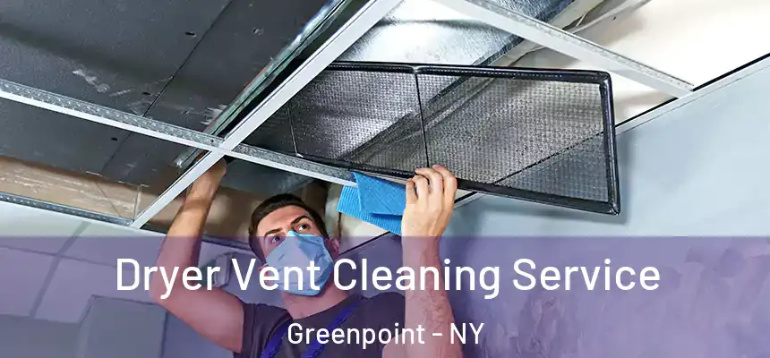  Dryer Vent Cleaning Service Greenpoint - NY