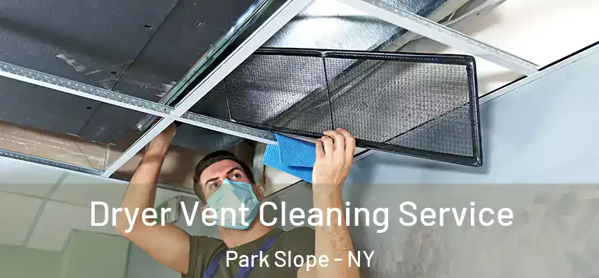 Dryer Vent Cleaning Service Park Slope - NY