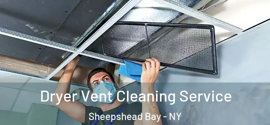  Dryer Vent Cleaning Service Sheepshead Bay - NY