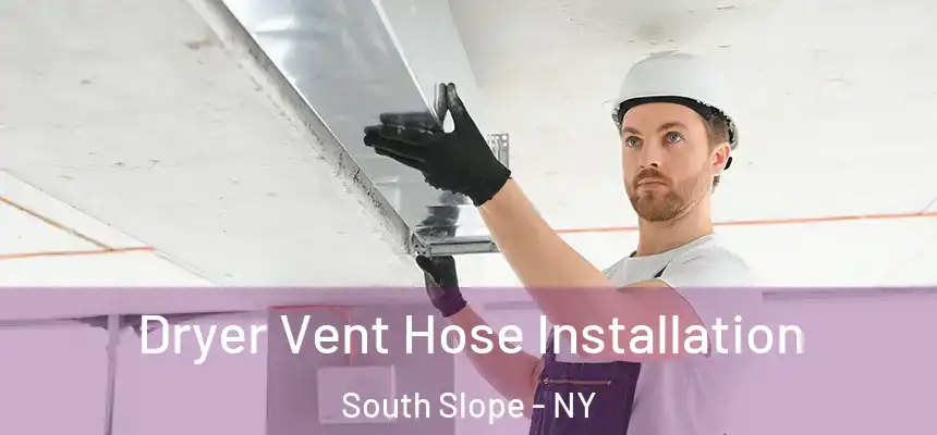  Dryer Vent Hose Installation South Slope - NY