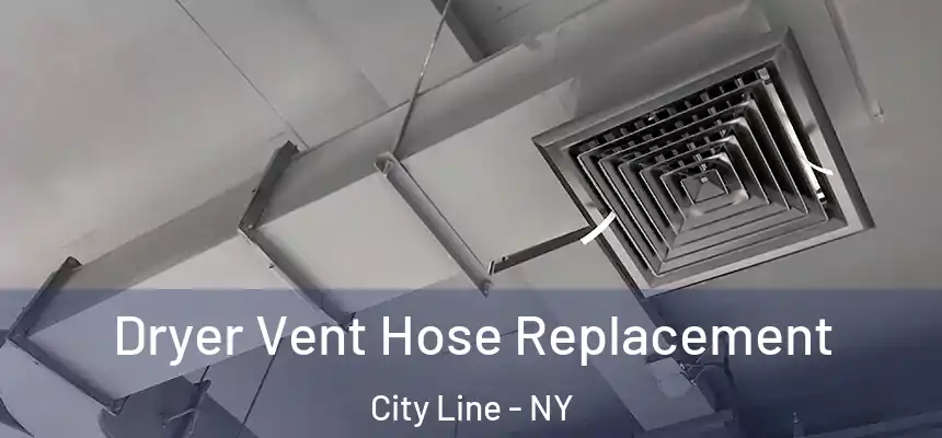 Dryer Vent Hose Replacement City Line - NY