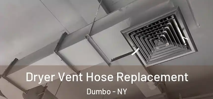 Dryer Vent Hose Replacement Dumbo - NY