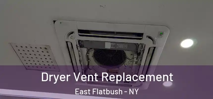Dryer Vent Replacement East Flatbush - NY