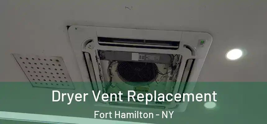  Dryer Vent Replacement Fort Hamilton - NY