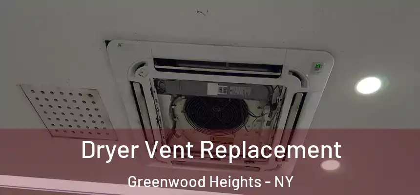 Dryer Vent Replacement Greenwood Heights - NY