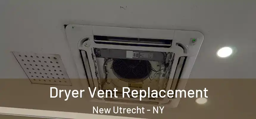  Dryer Vent Replacement New Utrecht - NY