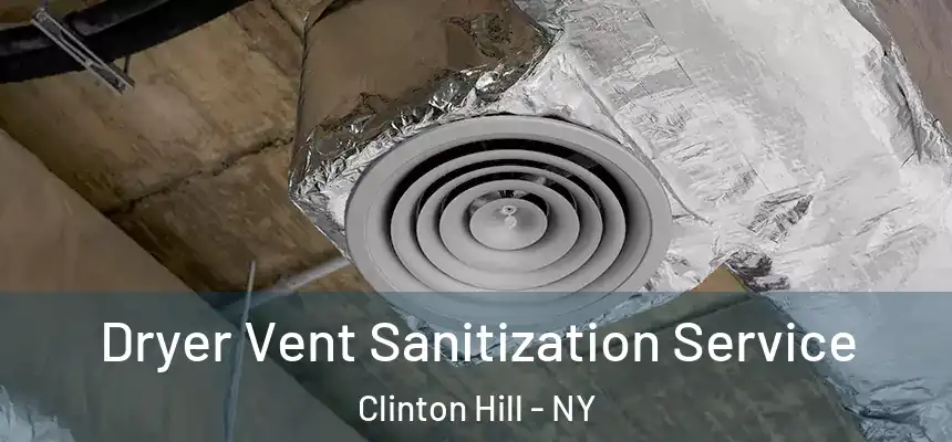 Dryer Vent Sanitization Service Clinton Hill - NY
