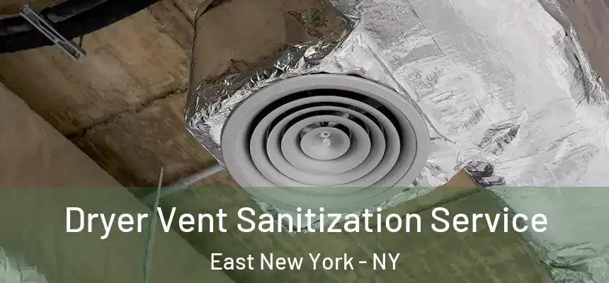  Dryer Vent Sanitization Service East New York - NY