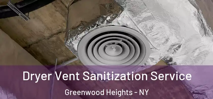 Dryer Vent Sanitization Service Greenwood Heights - NY