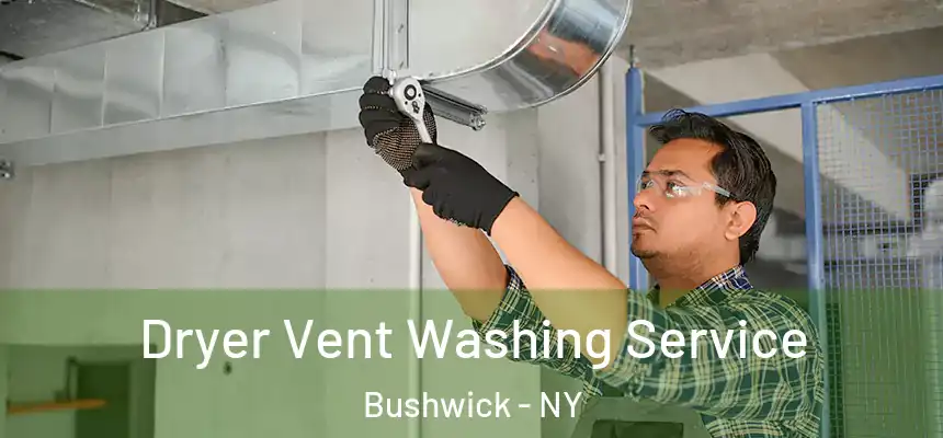  Dryer Vent Washing Service Bushwick - NY