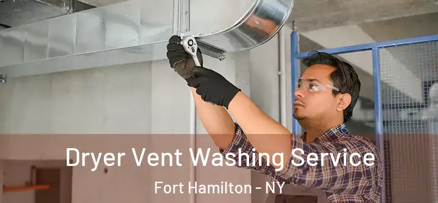 Dryer Vent Washing Service Fort Hamilton - NY