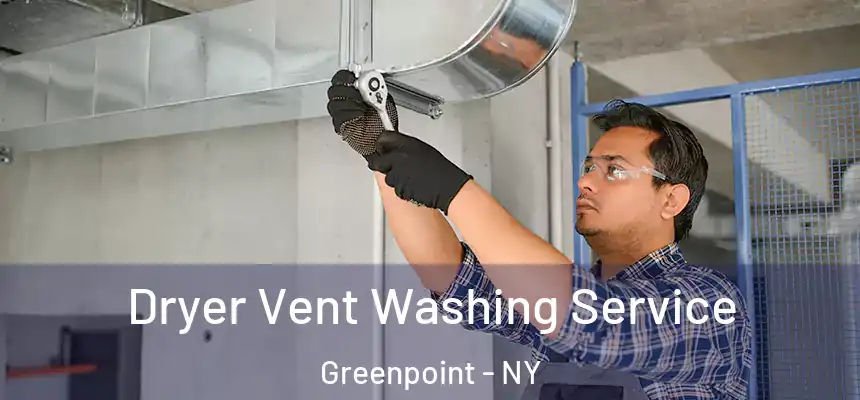  Dryer Vent Washing Service Greenpoint - NY