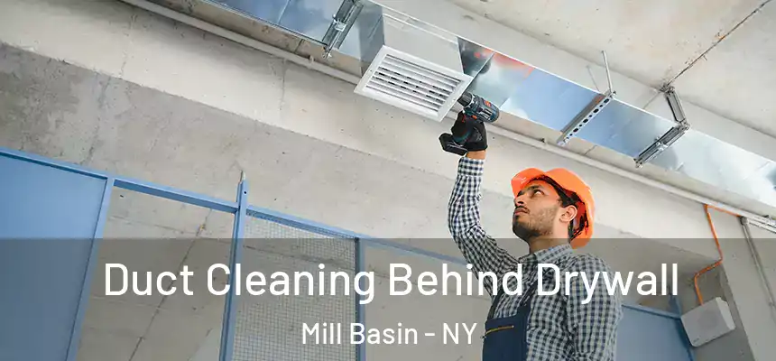Duct Cleaning Behind Drywall Mill Basin - NY