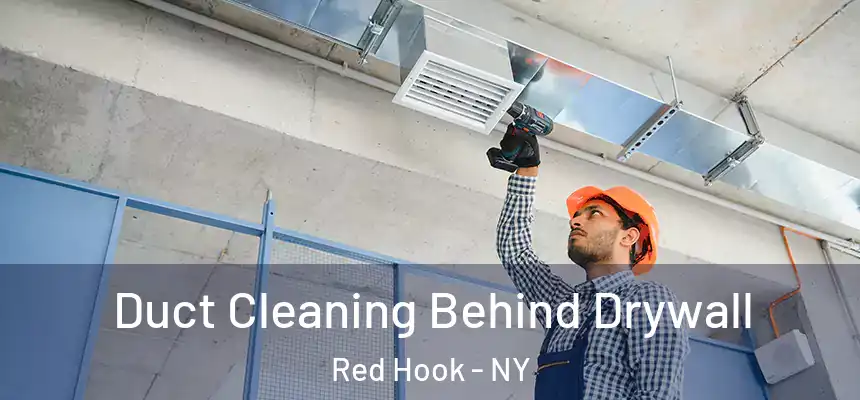  Duct Cleaning Behind Drywall Red Hook - NY