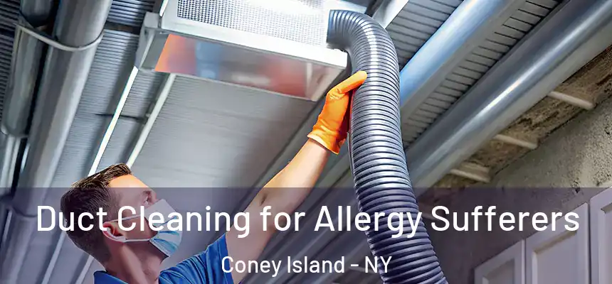 Duct Cleaning for Allergy Sufferers Coney Island - NY