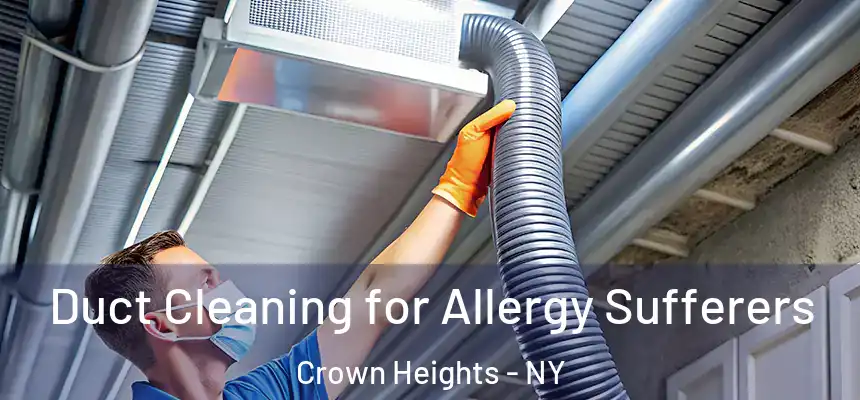 Duct Cleaning for Allergy Sufferers Crown Heights - NY