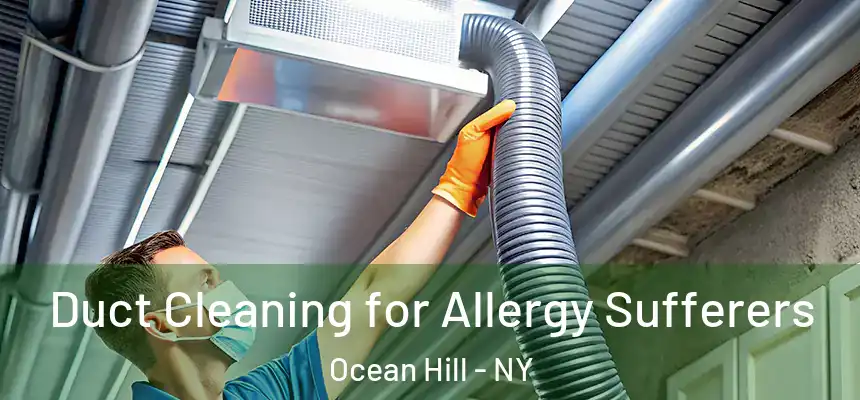  Duct Cleaning for Allergy Sufferers Ocean Hill - NY