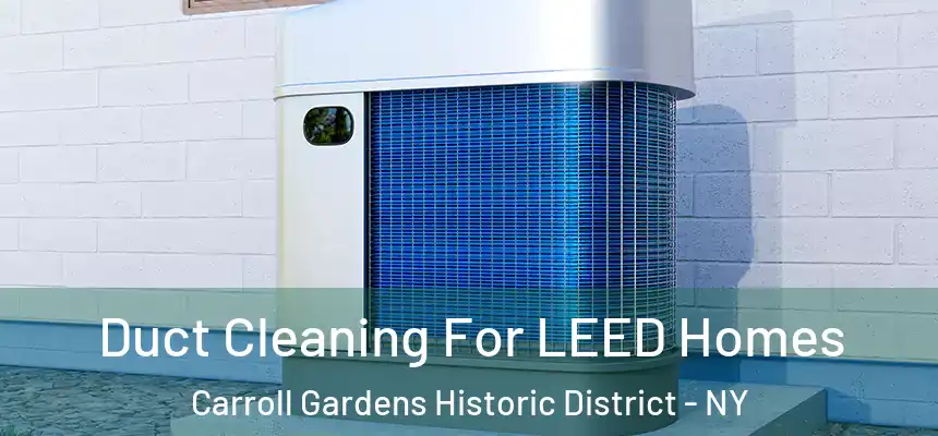  Duct Cleaning For LEED Homes Carroll Gardens Historic District - NY