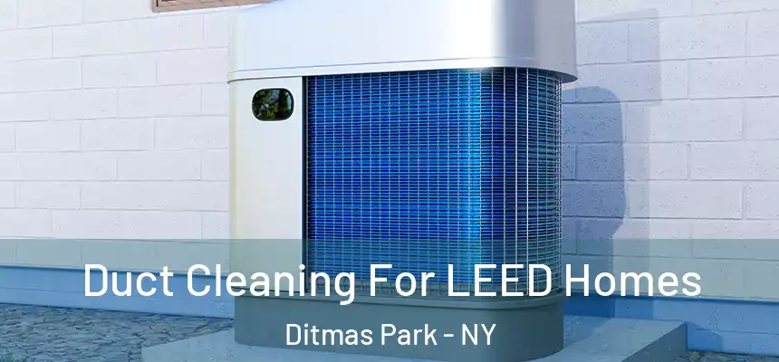  Duct Cleaning For LEED Homes Ditmas Park - NY