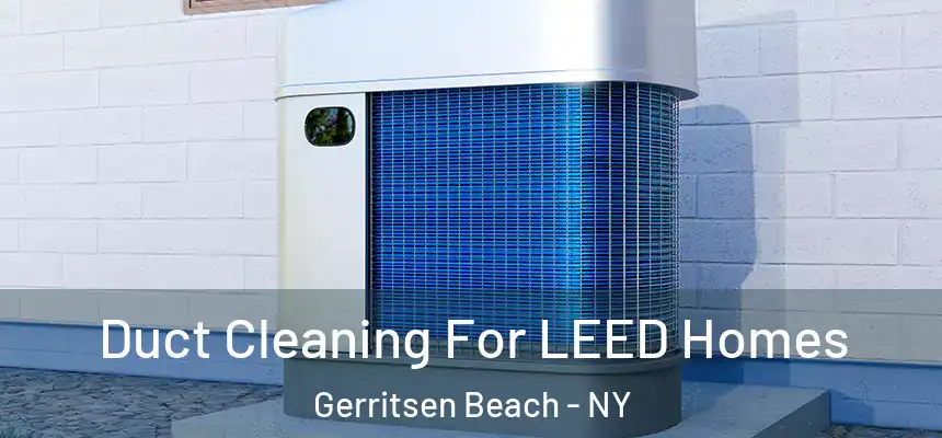  Duct Cleaning For LEED Homes Gerritsen Beach - NY