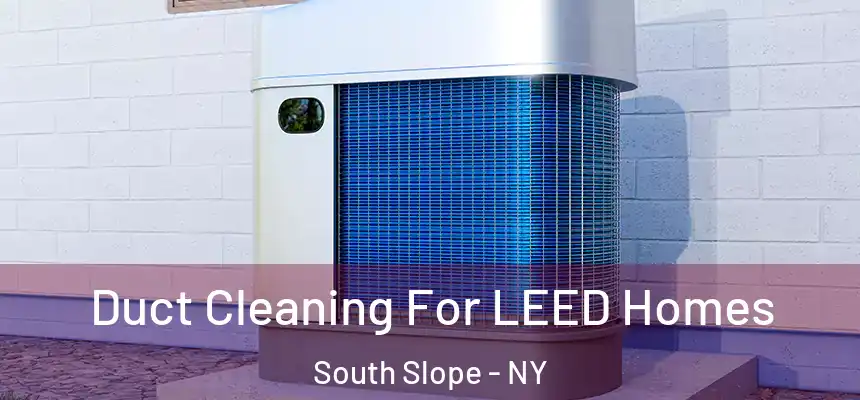  Duct Cleaning For LEED Homes South Slope - NY