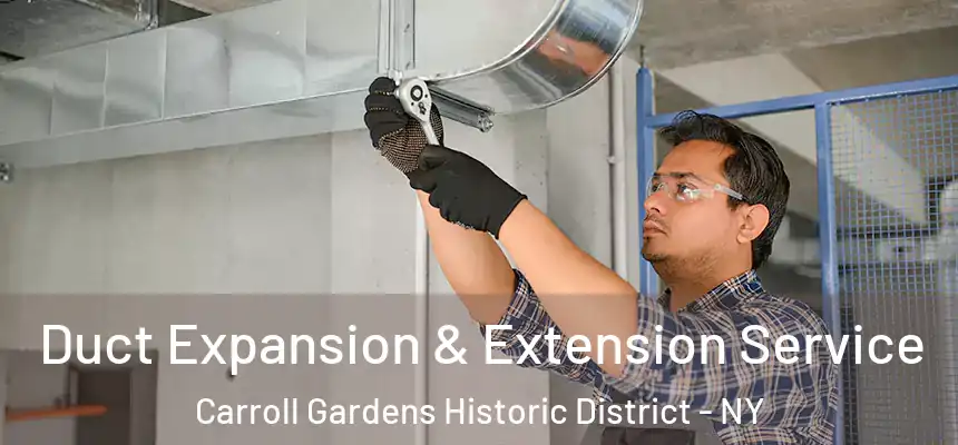 Duct Expansion & Extension Service Carroll Gardens Historic District - NY