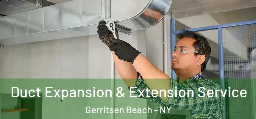 Duct Expansion & Extension Service Gerritsen Beach - NY