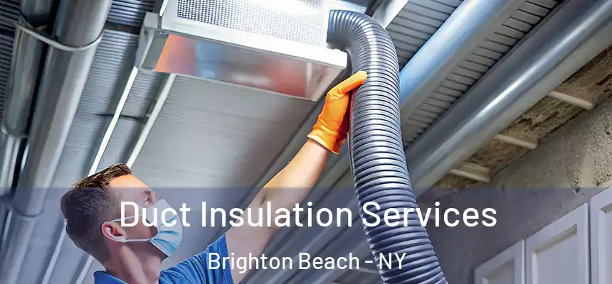  Duct Insulation Services Brighton Beach - NY