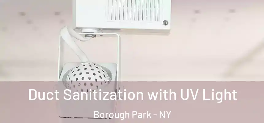 Duct Sanitization with UV Light Borough Park - NY