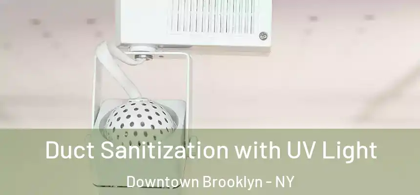  Duct Sanitization with UV Light Downtown Brooklyn - NY