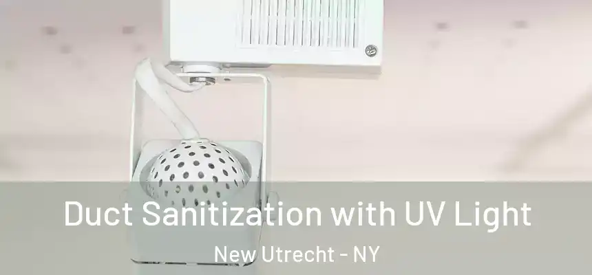  Duct Sanitization with UV Light New Utrecht - NY
