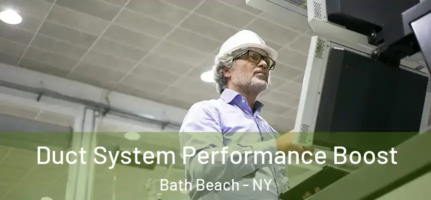  Duct System Performance Boost Bath Beach - NY