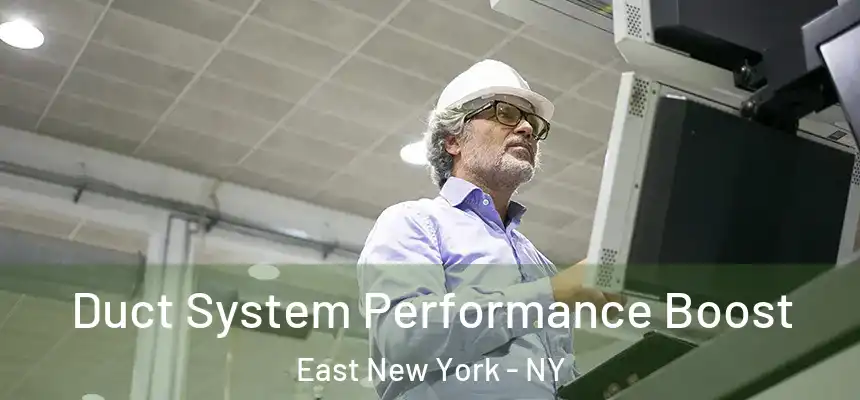 Duct System Performance Boost East New York - NY