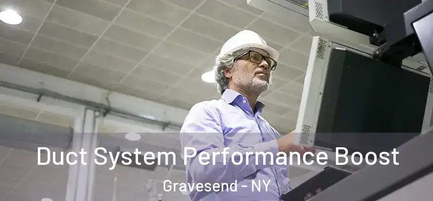  Duct System Performance Boost Gravesend - NY