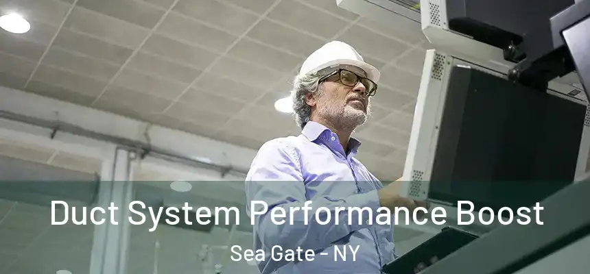  Duct System Performance Boost Sea Gate - NY