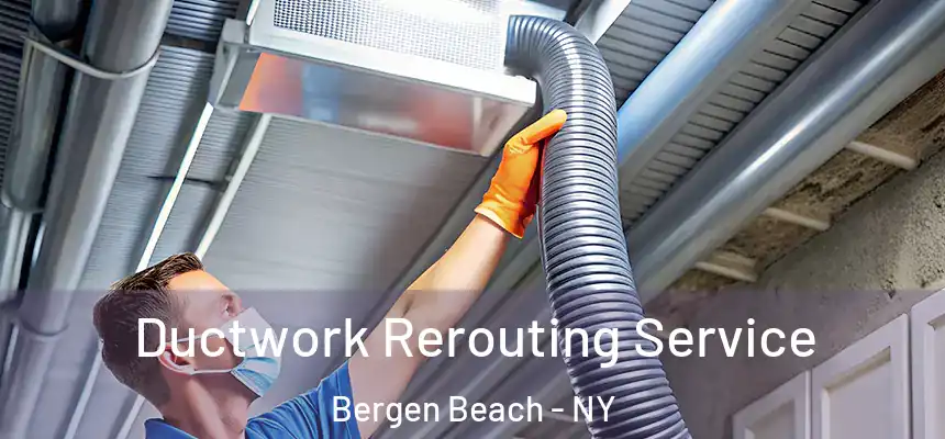  Ductwork Rerouting Service Bergen Beach - NY