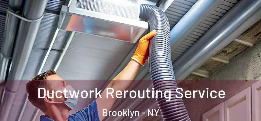  Ductwork Rerouting Service Brooklyn - NY