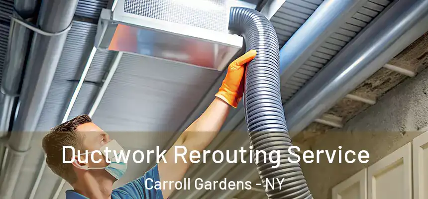  Ductwork Rerouting Service Carroll Gardens - NY