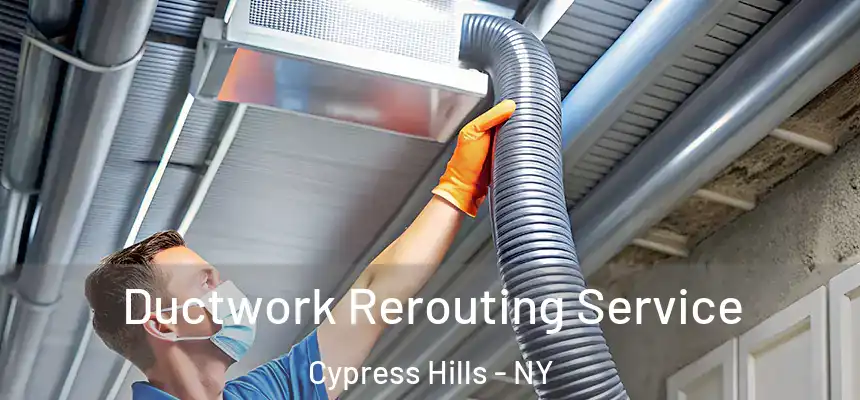  Ductwork Rerouting Service Cypress Hills - NY