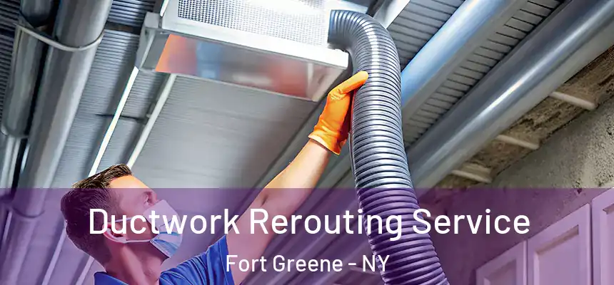  Ductwork Rerouting Service Fort Greene - NY