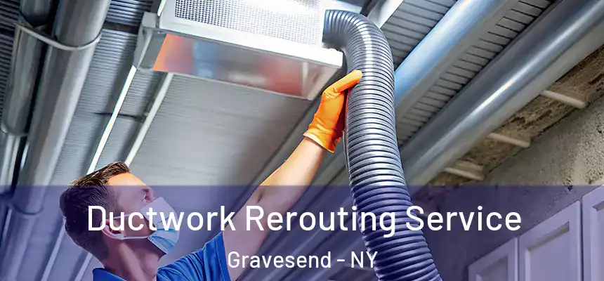  Ductwork Rerouting Service Gravesend - NY