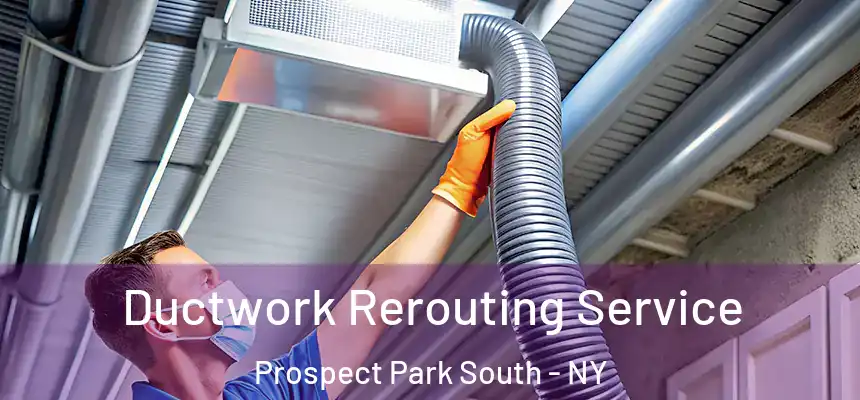  Ductwork Rerouting Service Prospect Park South - NY
