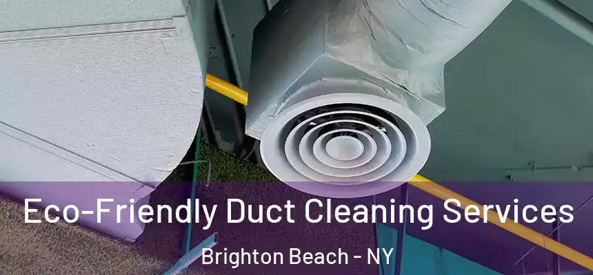 Eco-Friendly Duct Cleaning Services Brighton Beach - NY
