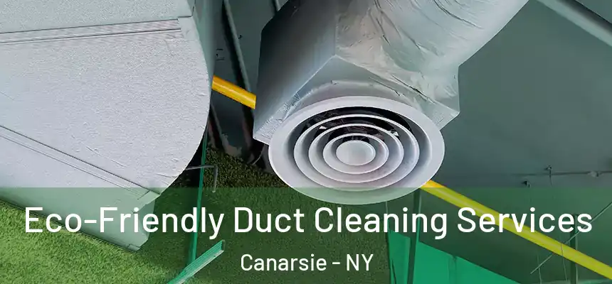 Eco-Friendly Duct Cleaning Services Canarsie - NY