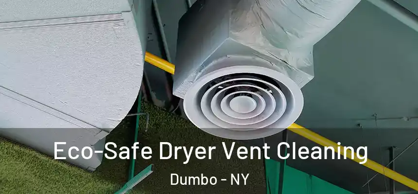 Eco-Safe Dryer Vent Cleaning Dumbo - NY