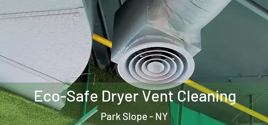  Eco-Safe Dryer Vent Cleaning Park Slope - NY